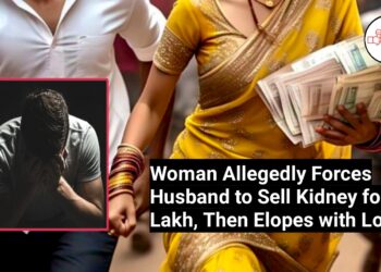 Woman Allegedly Forces Husband to Sell Kidney for ₹10 Lakh, Then Elopes with Lover