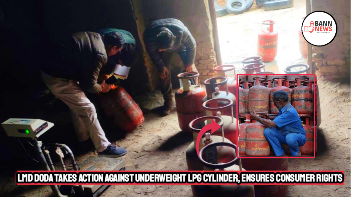 LMD Doda Takes Action Against Underweight LPG Cylinder, Ensures Consumer Rights 1 LMD Doda Takes Action Against Underweight LPG Cylinder, Ensures Consumer Rights