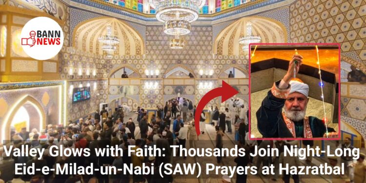 Valley Glows with Faith: Thousands Join Night-Long Eid-e-Milad-un-Nabi (SAW) Prayers at Hazratbal and Beyond