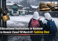 Educational Institutions in Kashmir to Remain Closed Till March 07: Sakina Itoo