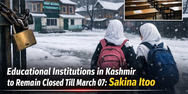 Educational Institutions in Kashmir to Remain Closed Till March 07: Sakina Itoo
