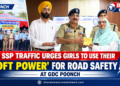 SSP Traffic urges girls to use their ‘Soft Power’ for Road Safety at GDC Poonch